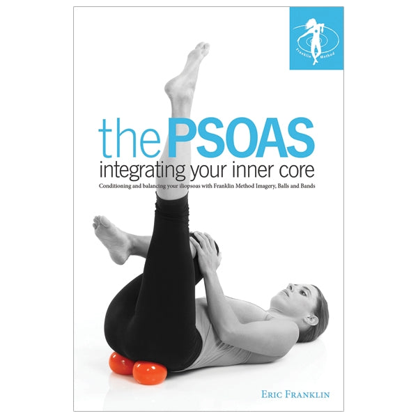 The PSOAS: Integrating Your Inner Core (Franklin Method)